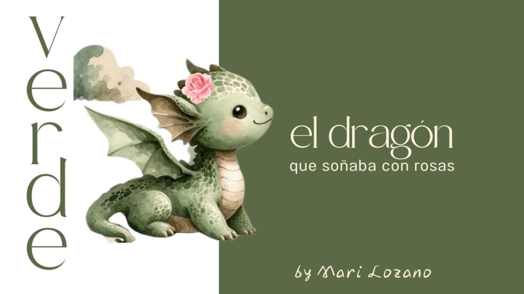 Ilustración de un pequeño dragón verde de aspecto amigable con una rosa rosa en la cabeza, sobre un fondo dividido en blanco y verde oliva. El texto "Verde" verticalmente en blanco a la izquierda y "el dragón que soñaba con rosas" en blanco a la derecha.